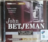 John Betjeman - A First Class Collection written by John Betjeman performed by John Betjeman on CD (Abridged)